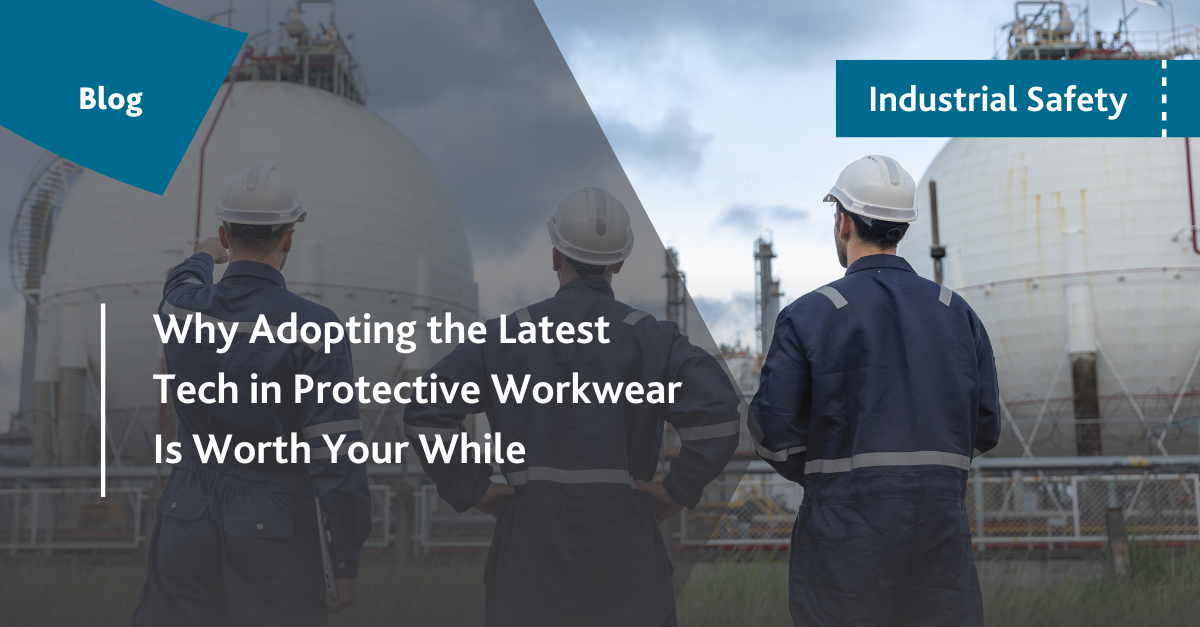 Why Adopting the Latest Tech in Protective Workwear Is Worth Your While
